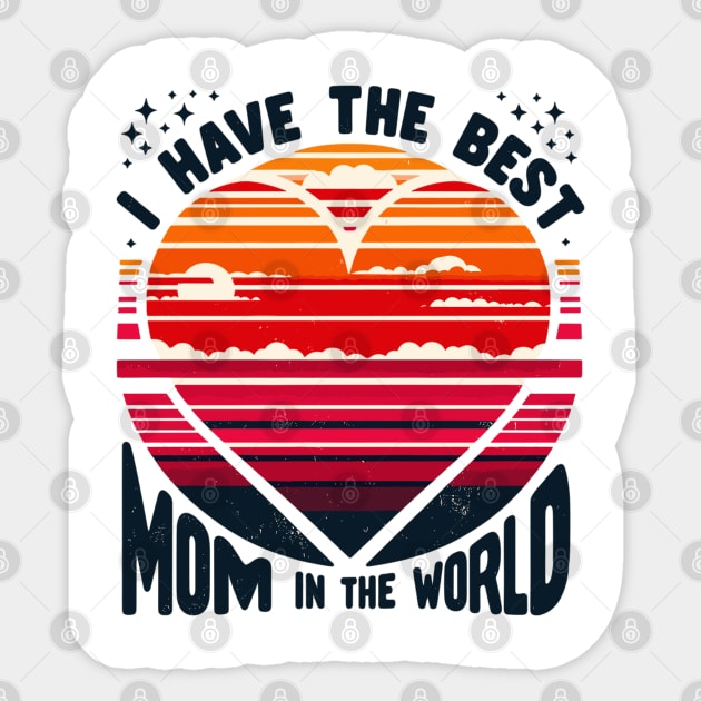 I Have The Best Mom In The World Sticker by Vehicles-Art